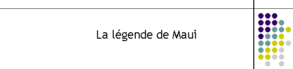 La lgende de Maui